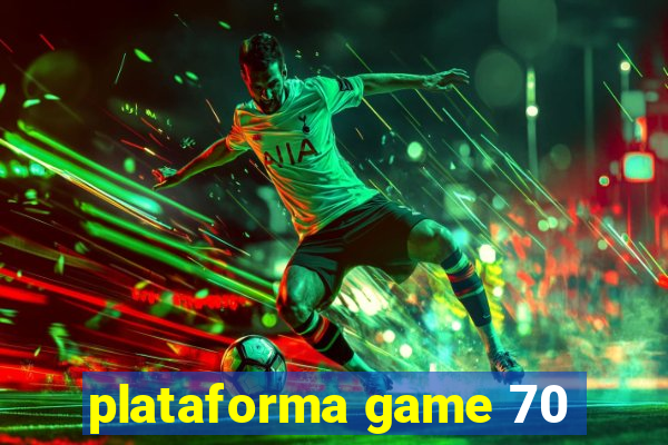 plataforma game 70